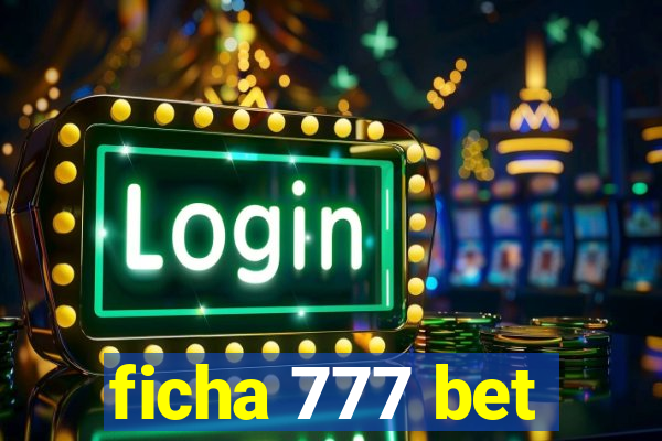 ficha 777 bet